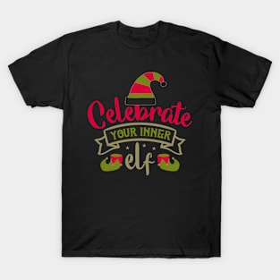 Celebrate your inner elf T-Shirt